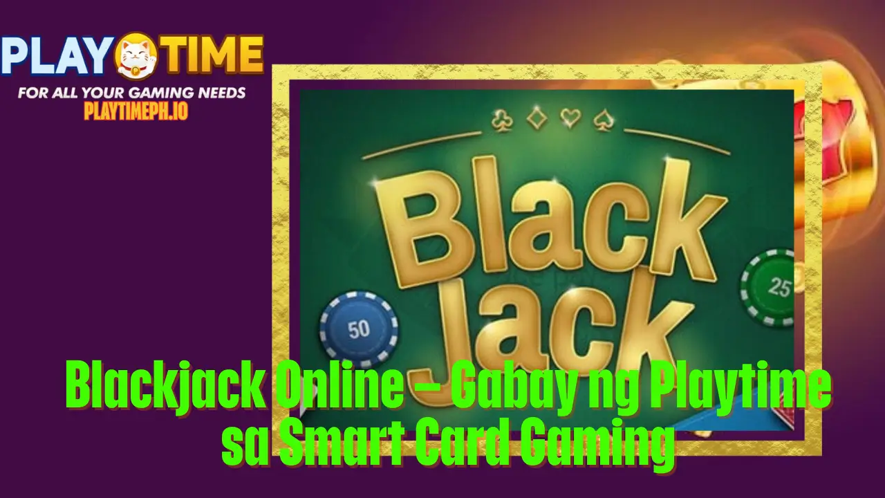 Blackjack Online – Gabay ng Playtime sa Smart Card Gaming 2 Blackjack Online – Gabay ng Playtime sa Smart Card Gaming