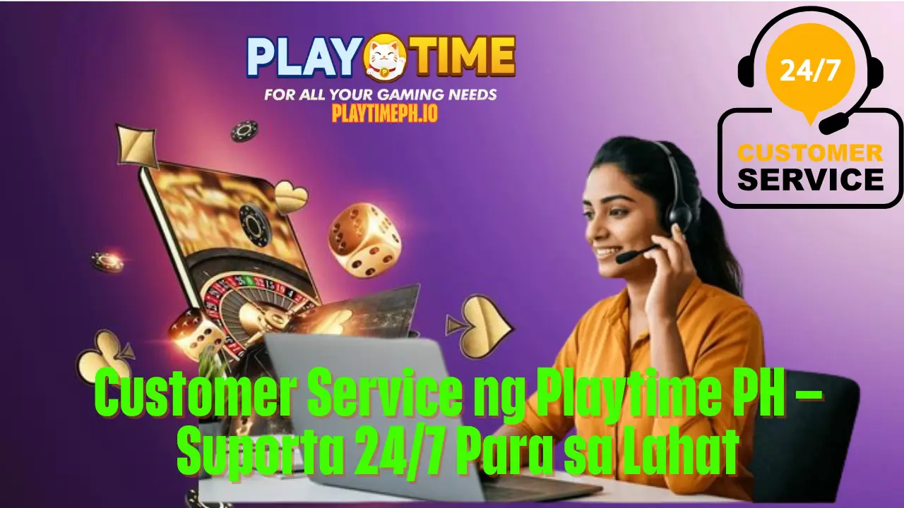 Customer Service ng Playtime PH – Suporta 24/7 Para sa Lahat 1 Customer Service ng Playtime PH – Suporta 24/7 Para sa Lahat