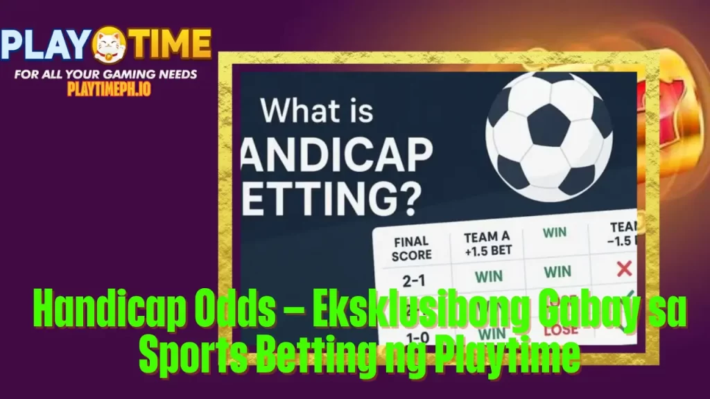 Handicap Odds – Eksklusibong Gabay sa Sports Betting ng Playtime 1 Handicap Odds – Eksklusibong Gabay sa Sports Betting ng Playtime