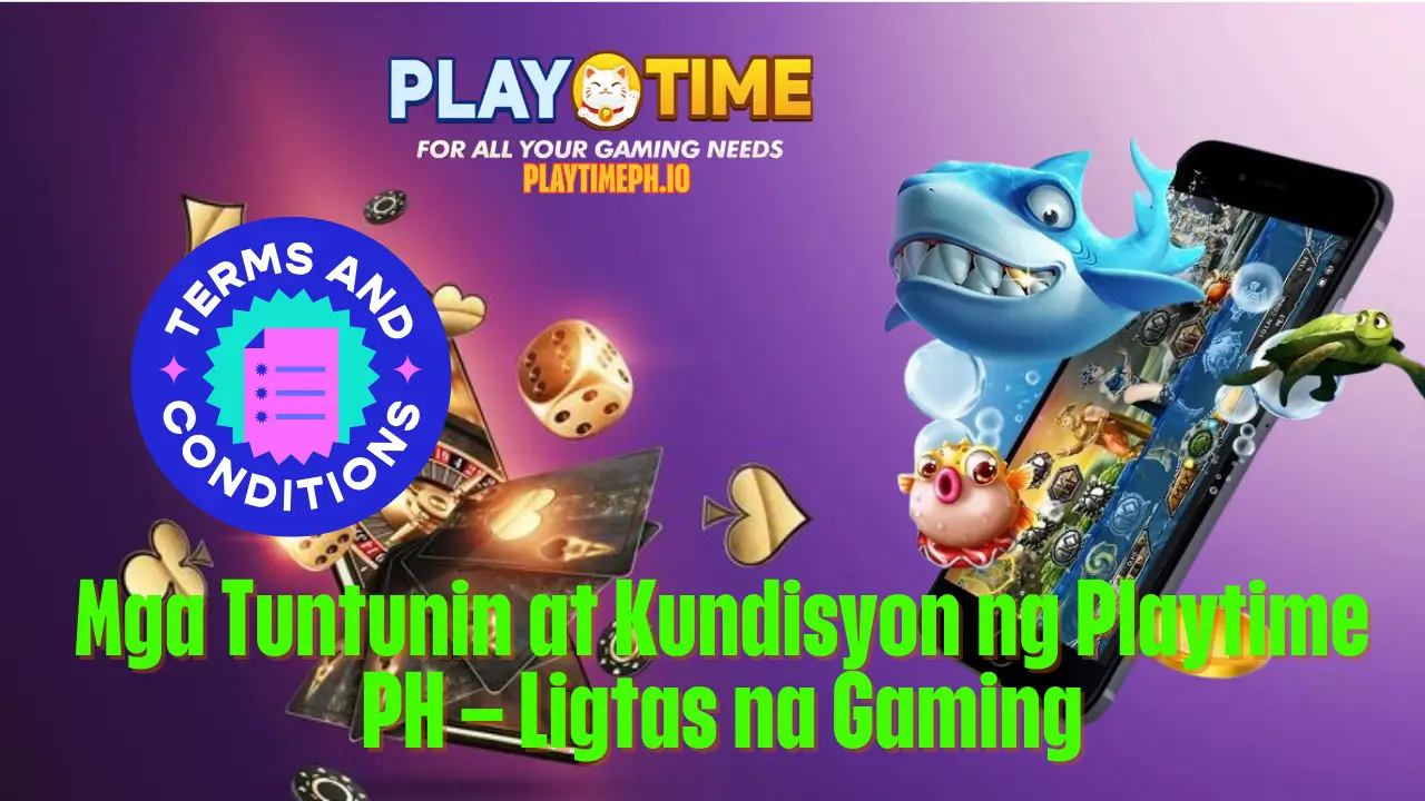 Mga Tuntunin at Kundisyon ng Playtime PH – Ligtas na Gaming 1 Mga Tuntunin at Kundisyon ng Playtime PH – Ligtas na Gaming