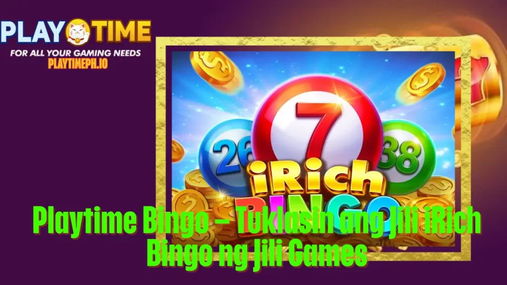 Playtime Bingo – Tuklasin ang Jili iRich Bingo ng Jili Games 1 Playtime Bingo – Tuklasin ang Jili iRich Bingo ng Jili Games