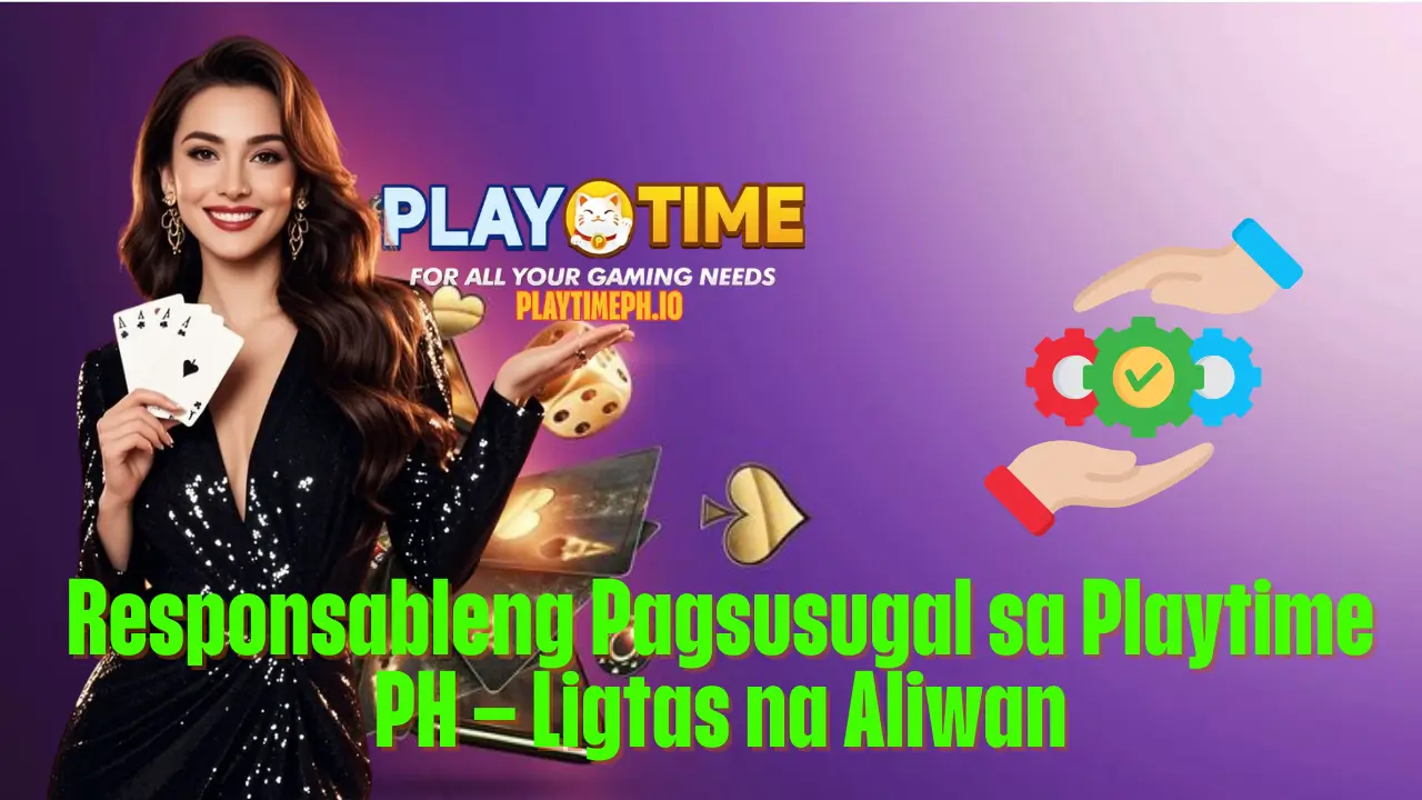 Responsableng Pagsusugal sa Playtime PH – Ligtas na Aliwan 1 Responsableng Pagsusugal sa Playtime PH – Ligtas na Aliwan